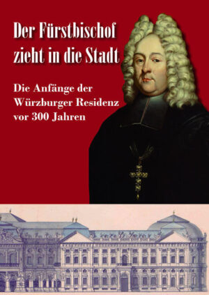 Der Fürstbischof zieht in die Stadt. Die Anfänge der Würzburger Residenz vor 300 Jahren | Bundesamt für magische Wesen