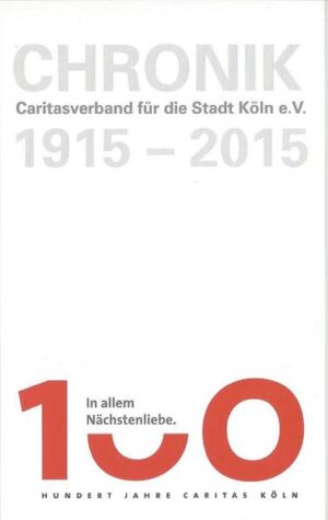 Chronik. 100 Jahre Caritasverband für die Stadt Köln e.V. | Bundesamt für magische Wesen