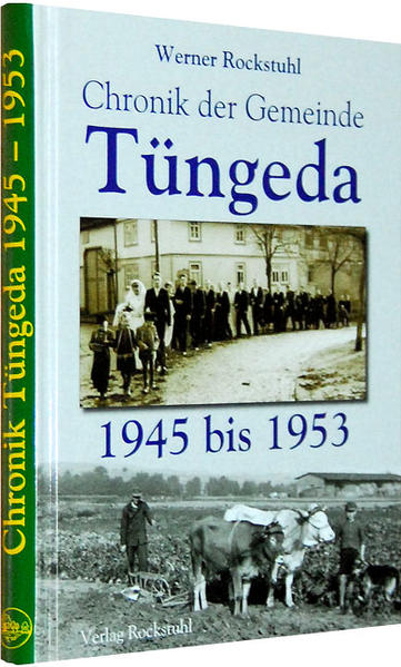 Chronik der Gemeinde Tüngeda in Thüringen 1945-1953 | Werner Rockstuhl