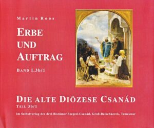 Erbe und Auftrag. Die alte Diözese Csanád | Bundesamt für magische Wesen