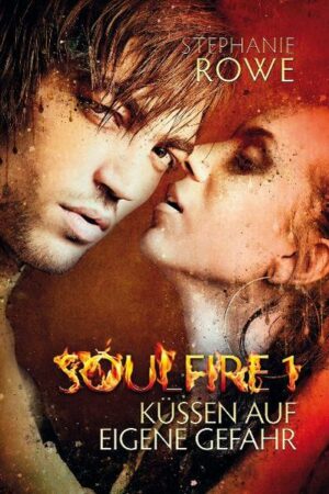 Soulfire 1: Küssen auf eigene Gefahr | Bundesamt für magische Wesen