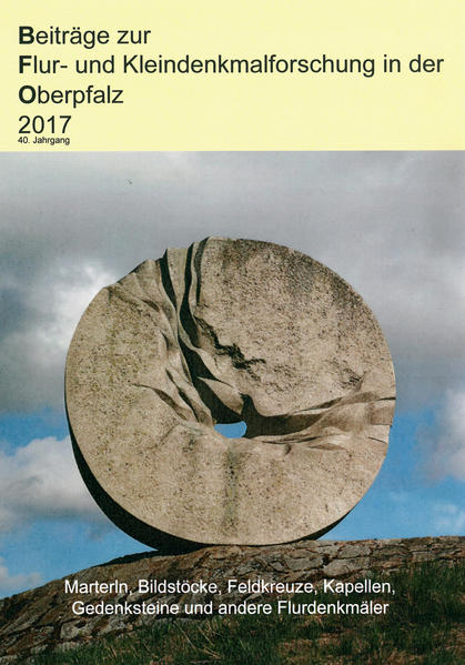 Beiträge zur Flur- und Kleindenkmalforschung in der Oberpfalz 2017 | Bundesamt für magische Wesen