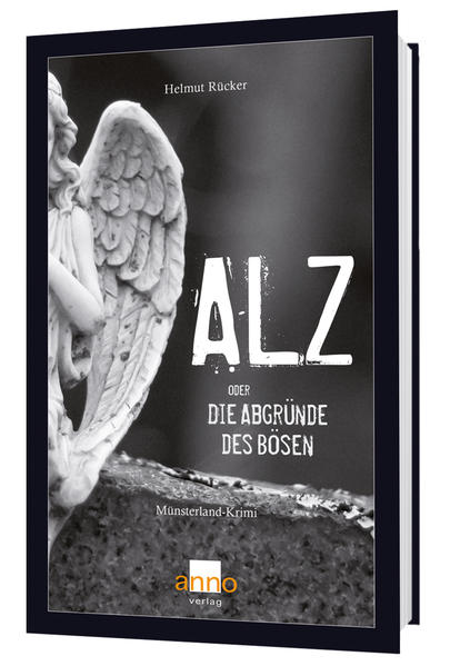 ALZ oder die Abgründe des Bösen Münsterland-Krimi | Helmut Rücker