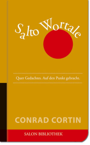 SALTO WORTALE - wenige Worte, die das Wesentliche auf den Punkt bringen. Entdecken Sie das Absurde in unserem Leben. Finden Sie die befreiende, die schönere Wahrheit in der Fantasie der Menschen. Von Corad Cortin wunderbar und absurd erzählt.