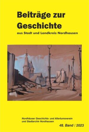 Die Gelbe Reihe / Beiträge zur Geschichte aus Stadt und Landkreis Nordhausen |