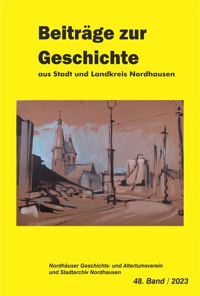 Die Gelbe Reihe / Beiträge zur Geschichte aus Stadt und Landkreis Nordhausen |