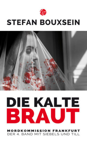 Die kalte Braut Mordkommission Frankfurt: Der 4. Band mit Siebels und Till | Stefan Bouxsein