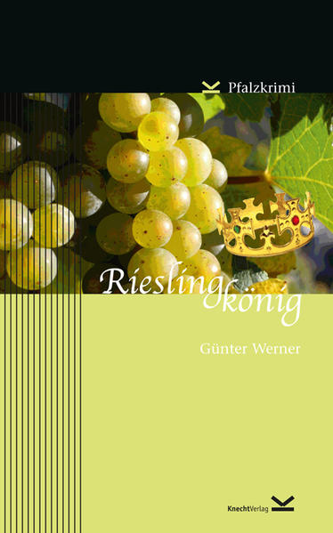 Rieslingkönig Pfalzkrimi | Günter Werner