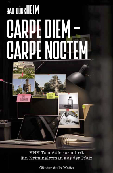 Bad Dürkheim CARPE DIEM - CARPE NOCTEM KHK Tom Adler ermittelt | Günter de la Motte