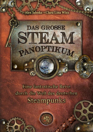 Das große Steampanoptikum | Alex Jahnke, Clara Lina Wirz