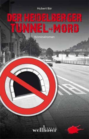 Der Heidelberger Tunnel-Mord | Hubert Bär