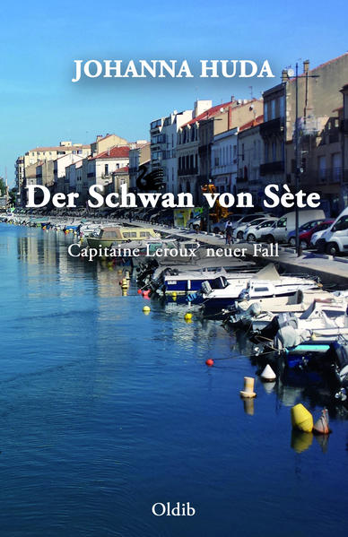 Der Schwan von Sète Capitaine Leroux’ neuer Fall | Johanna Huda