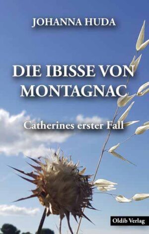 Die Ibisse von Montagnac Catherines erster Fall | Johanna Huda