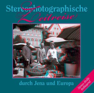 Stereophotographische Zeitreise durch Jena und Europa | Bundesamt für magische Wesen