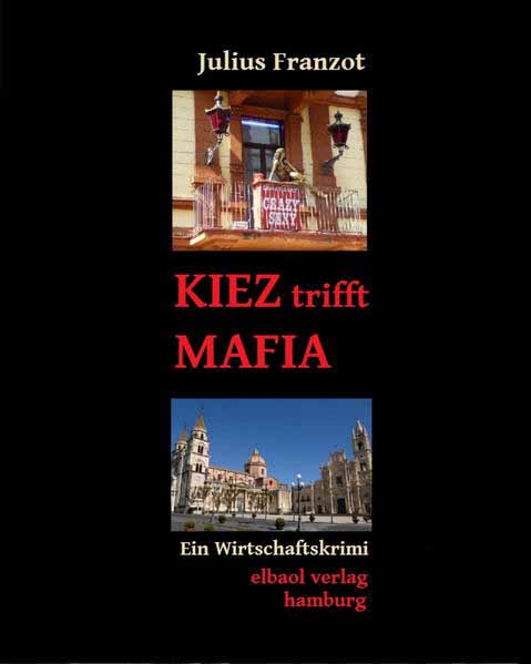 KIEZ trifft MAFIA Ein Wirtschaftskrimi | Julius Franzot