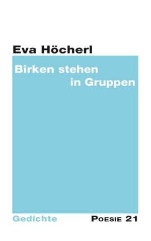 Gedichtsammlung von Eva Höcherl aus der Reihe Poese 21