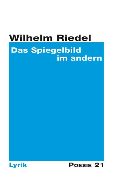 Gedichtsammlung von Wilhelm Riedel aus der Reihe Poesie 21