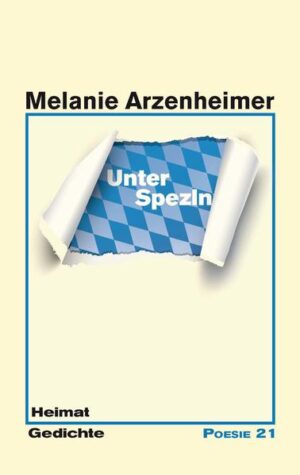 Heimatgedichte von Melanie Arzenheimer, aus der Reihe Poesie 21