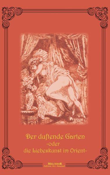 Was Mann über Frauen und Sex wissen sollte! Der Duftende Garten - oder die Liebeskunst im Orient „Die Kenntnis dieses Buches ist eine Notwendigkeit!“ So wurde über das im Jahre 1550 in Tunis erschienene Werk des Scheik Nefzaui berichtet. Und in der Tat: Das Buch ist empfehlenswert. Es ist ein Wegweiser zu einem erfüllten Sexleben. Ganz offen werden hier Ratschläge zu geeigneten oder vermeidbaren Stellungen gegeben - weil zu anstrengend oder gar der Gesundheit gefährlich! Ferner wird vor den Listen der Frauen gewarnt, wie man deren Charakter an der Form der Scham erkennt sowie die Ursachen der Wollust besprochen. Auch gibt es Tipps zur Gliedvergrößerung und zur Steigerung der männlichen Standfestigkeit. Kurz: Der duftende Garten ist ein herrlicher Ratgeber zum Thema Nr. 1!