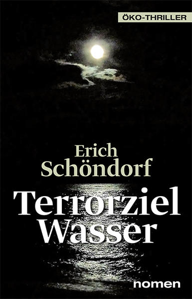 Terrorziel Wasser Öko-Thriller | Erich Schöndorf