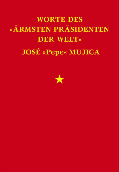 Worte des »ärmsten Präsidenten der Welt« José »Pepe« Mujica | Bundesamt für magische Wesen