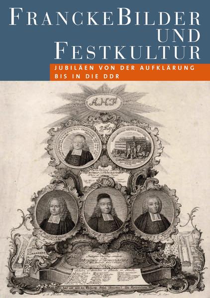 FranckeBilder und Festkultur. Jubiläen von der Aufklärung bis in die DDR | Bundesamt für magische Wesen