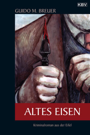 Altes Eisen Kriminalroman aus der Eifel | Guido Breuer