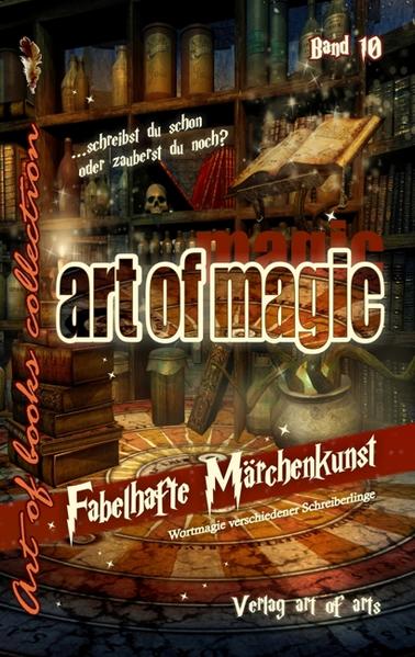 art of magic - Band 10: fabelhafte Märchenkunst | Bundesamt für magische Wesen