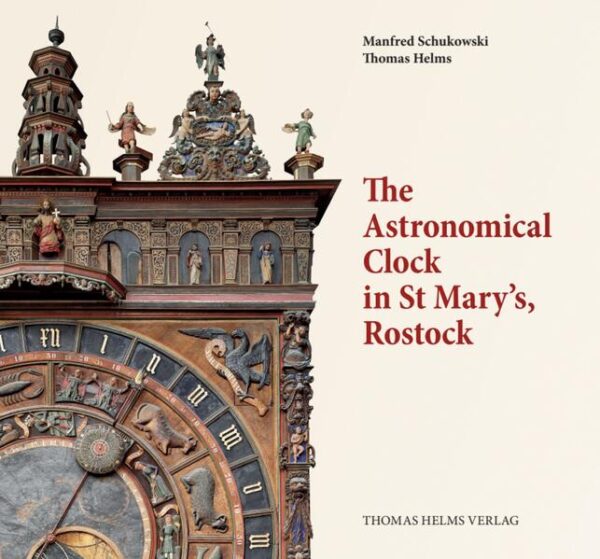 The Astronomical Clock in St. Mary's, Rostock | Manfred Schukowski, Thomas Helms