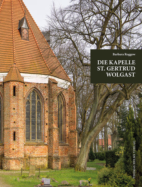 Die Kapelle St. Gertrud Wolgast im Kontext der städtischen Kirchengeschichte. | Bundesamt für magische Wesen