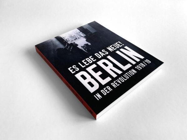 "Es lebe das Neue!" Berlin in der Revolution 1918/19 | Bundesamt für magische Wesen