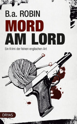 Mord am Lord Ein Krimi der feinen englischen Art | B. a. Robin
