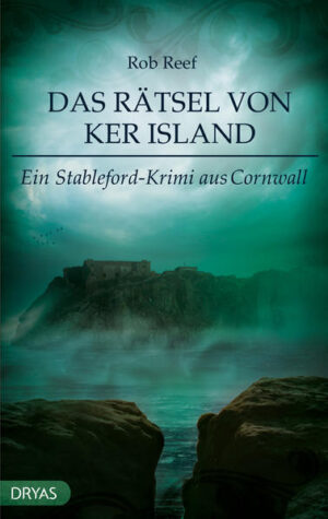 Das Rätsel von Ker Island Ein Stableford-Krimi aus Cornwall | Rob Reef