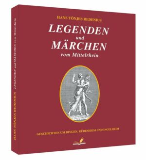 Legenden und Märchen vom Mittelrhein: Geschichten um Bingen, Rüdesheim und Ingelheim | Bundesamt für magische Wesen