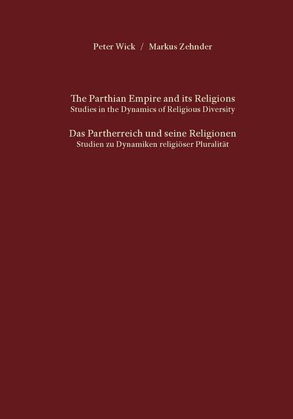 The Parthian Empire and its Religions. Studies in the Dynamics of Religious Diversity. Das Partherreich und seine Religionen. Studien zu Dynamiken religiöser Pluralität. | Bundesamt für magische Wesen