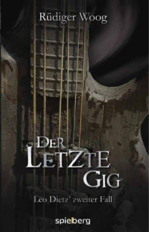 Der letzte Gig Leo Dietz zweiter Fall | Rüdiger Woog