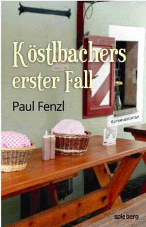 Köstlbachers erster Fall | Paul Fenzl