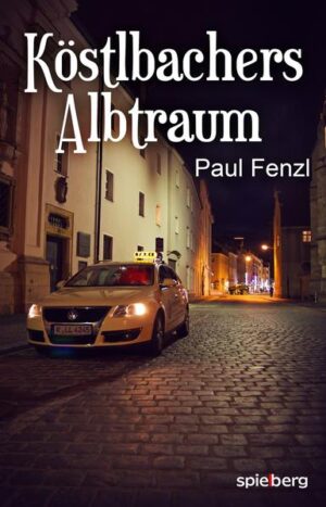 Köstlbachers Albtraum | Paul Fenzl