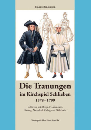 Die Trauungen im Kirchspiel Schlieben 1578-1799 | Jürgen Zusammengestellt von Bergmeier