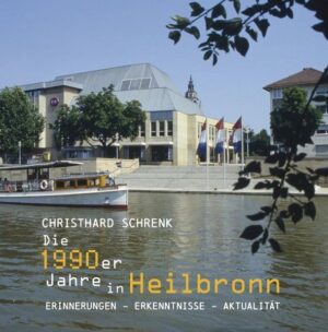 Die 1990er Jahre in Heilbronn | Christhard Schrenk