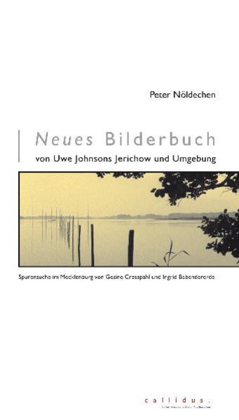 Nach mehr als 20 Jahren intensiver Beschäftigung des Autors Peter Nöldechen mit Uwe Johnsons Mecklenburg erscheint am 23. Februar 2008 die Publikation „Neues Bilderbuch von Uwe Johnsons Jerichow und Umgebung - Spurensuche im Mecklenburg von Gesine Cresspahl und Ingrid Barbendererde“ Das Buch bei dem die Abbildungen gleichberechtigt neben den mit Johnson-Zitaten angereicherten Texten stehen, ist ein Spiegel der vergangenen und gegenwärtigen Eigenheiten von Land und Leuten. Es ist ein Findebuch. Die Leser sind aufgefordert, bei ihren Wanderungen Johnsons Land selbst zu entdecken.