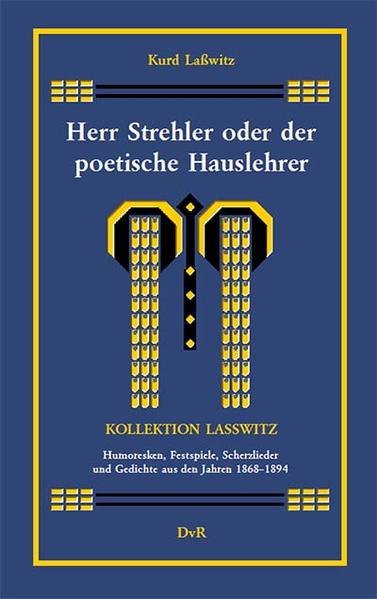 Frühe Schriften von Kurd Laßwitz - Humoresken, Festspiele, Scherzlieder und Gedichte aus den Jahren 1868 bis 1894