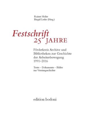 Festschrift 25 Jahre Förderkreis Archive und Bibliotheken zur Geschichte der Arbeiterbewegung 1991 - 2016 | Bundesamt für magische Wesen
