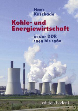 Kohle- und Energiewirtschaft in der DDR 1949 bis 1960 | Bundesamt für magische Wesen