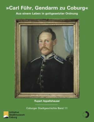 Carl Führ, Gendarm zu Coburg | Rupert Appeltshauser