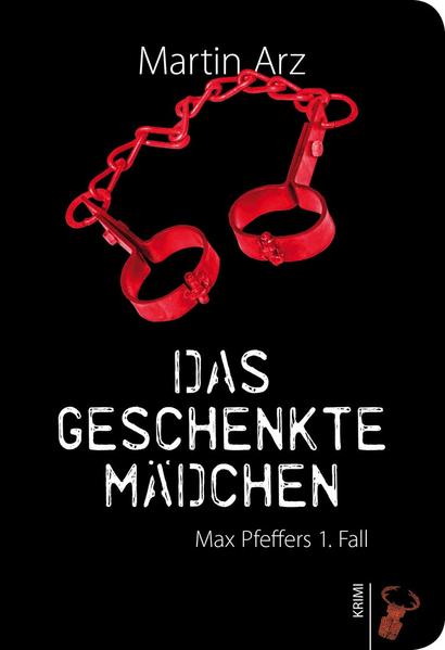 Das geschenkte Mädchen Ein Fall für Max Pfeffer | Martin Arz