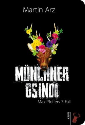 Münchner Gsindl Max Pfeffers 7. Fall | Martin Arz