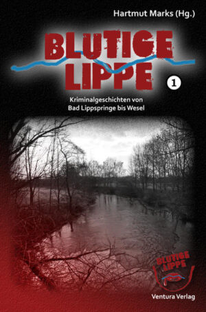 Blutige Lippe Kriminalgeschichten von Bad Lippspringe bis Wesel | Nina George und Sascha Gutzeit