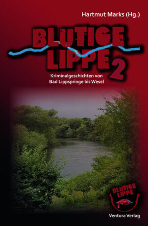 Blutige Lippe 2 Kriminalgeschichten von Bad Lippspringe bis Wesel | Magnus See und Judith Merchant