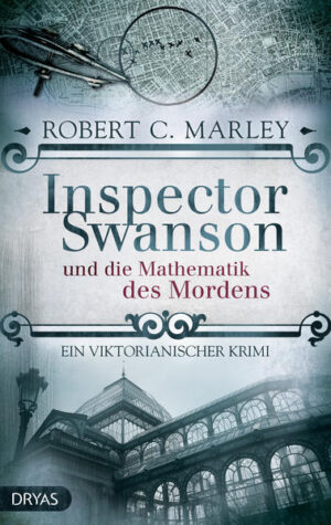 Inspector Swanson und die Mathematik des Mordens Ein viktorianischer Krimi | Robert C. Marley